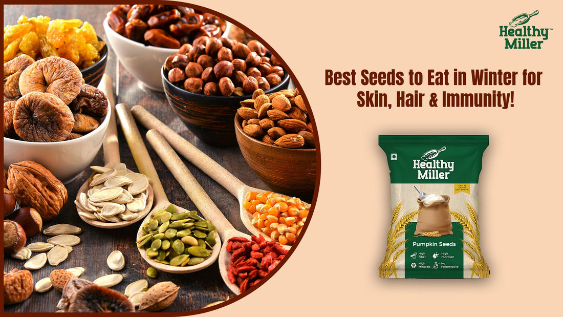 Best Seeds to Eat in Winter for Skin, Hair & Immunity