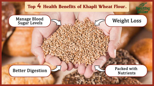 Top 5 Health Benefits of Khapli Wheat Flour
